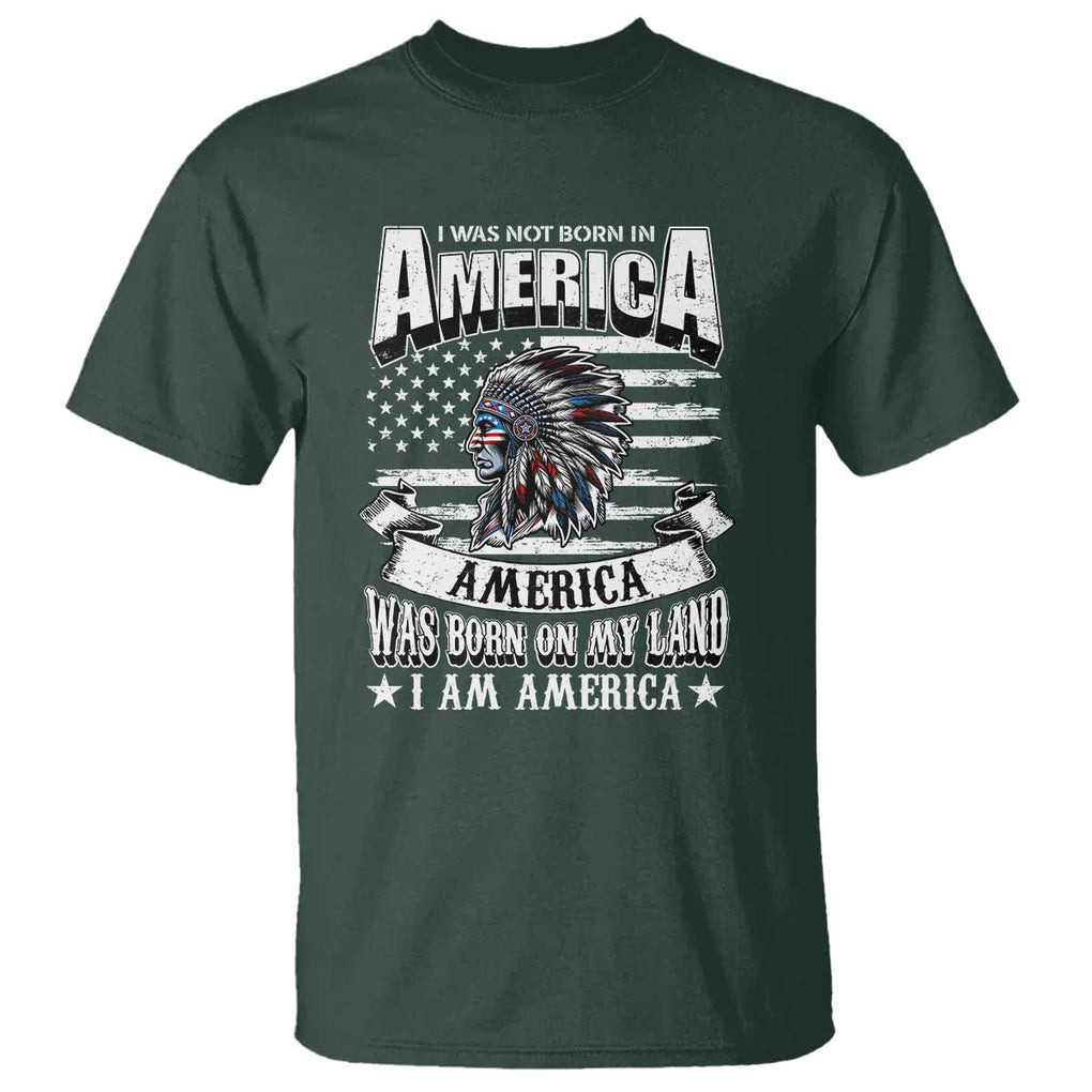 American Indian T Shirt America Was Born On My Land TS09 Dark Forest Green Print Your Wear