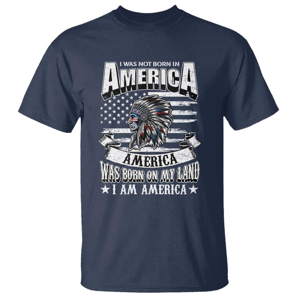 American Indian T Shirt America Was Born On My Land TS09 Navy Print Your Wear