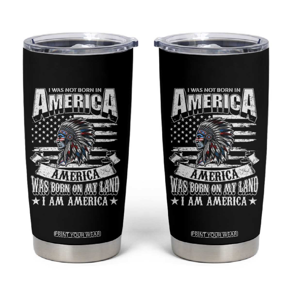 American Indian Tumbler Cup America Was Born On My Land TS09 Black Print Your Wear