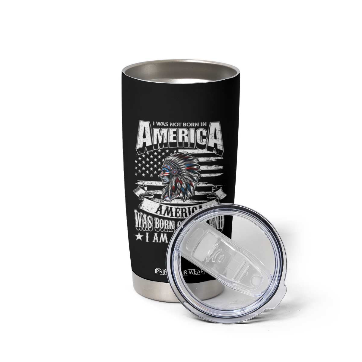 American Indian Tumbler Cup America Was Born On My Land TS09 Print Your Wear