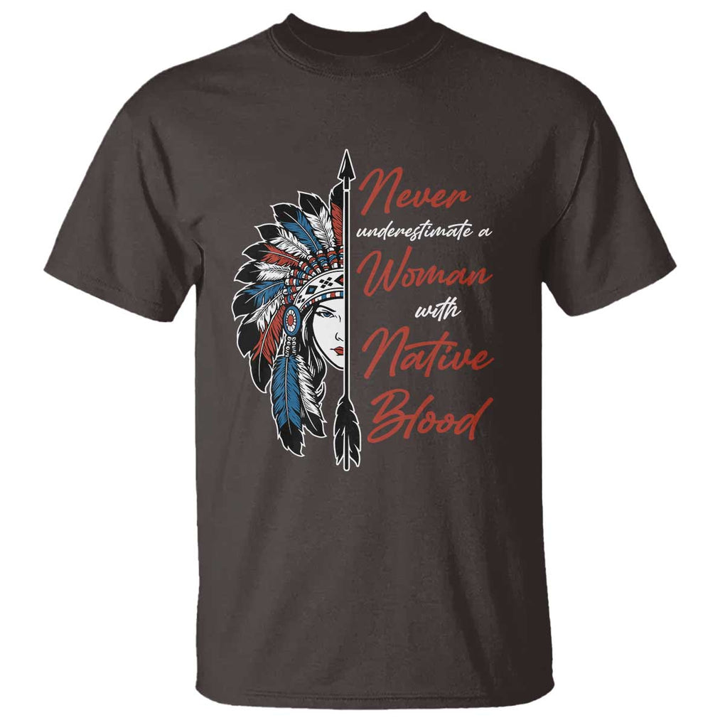 Indigenous Woman T Shirt Never Underestimate A Woman With Native Blood TS09 Dark Chocolate Print Your Wear