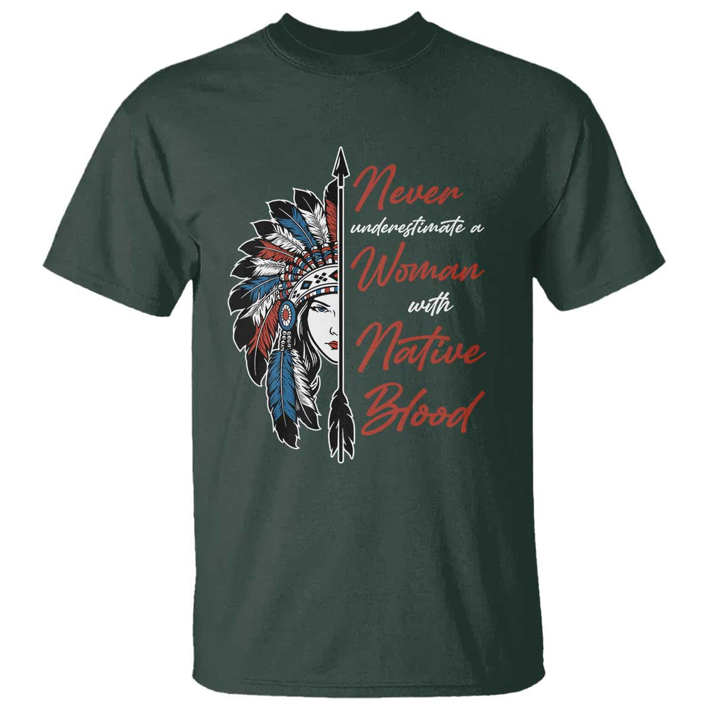 Indigenous Woman T Shirt Never Underestimate A Woman With Native Blood TS09 Dark Forest Green Print Your Wear