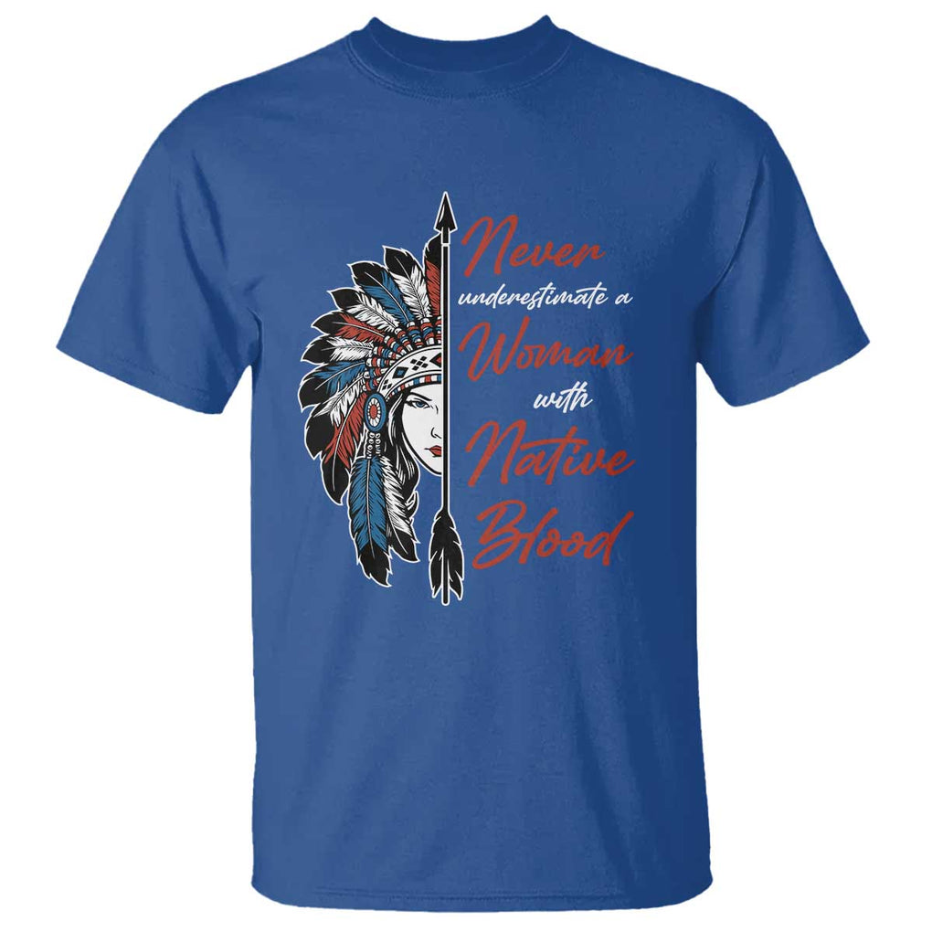 Indigenous Woman T Shirt Never Underestimate A Woman With Native Blood TS09 Royal Blue Print Your Wear