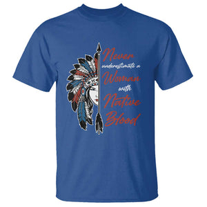 Indigenous Woman T Shirt Never Underestimate A Woman With Native Blood TS09 Royal Blue Print Your Wear