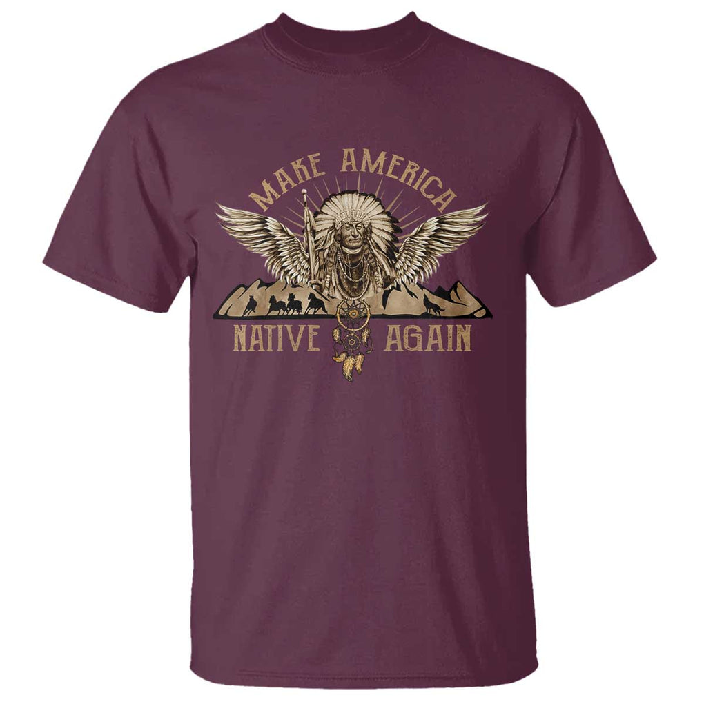 Native American T Shirt Make America Native Again Wild Life TS09 Maroon Print Your Wear