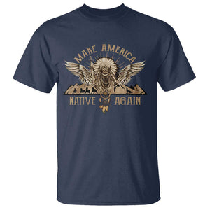 Native American T Shirt Make America Native Again Wild Life TS09 Navy Print Your Wear