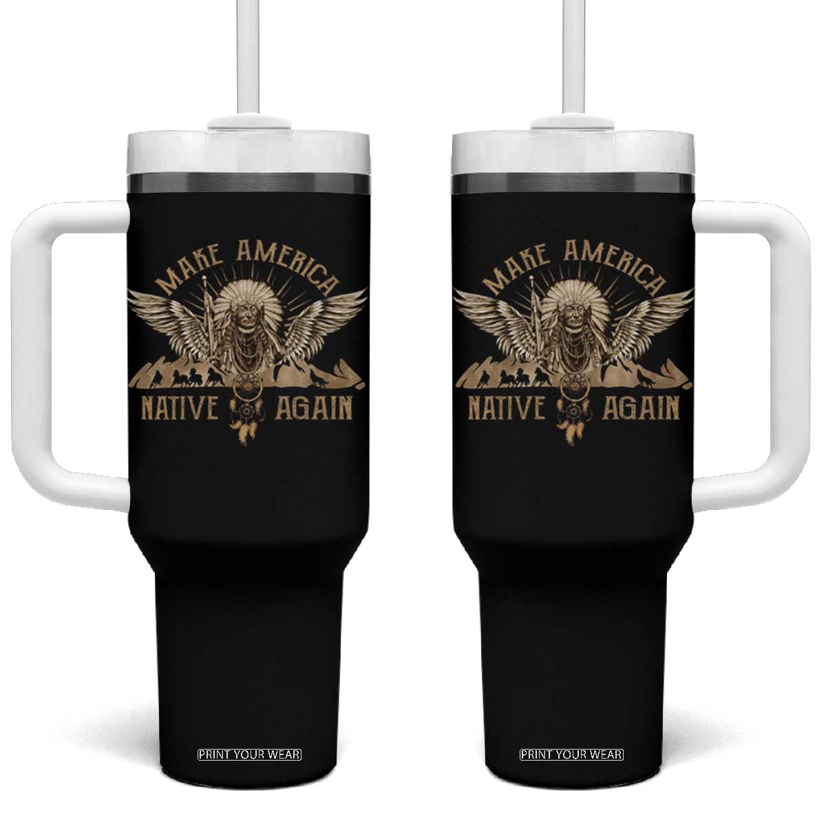 Native American Tumbler With Handle Make America Native Again Wild Life TS09 One Size: 40 oz Black Print Your Wear