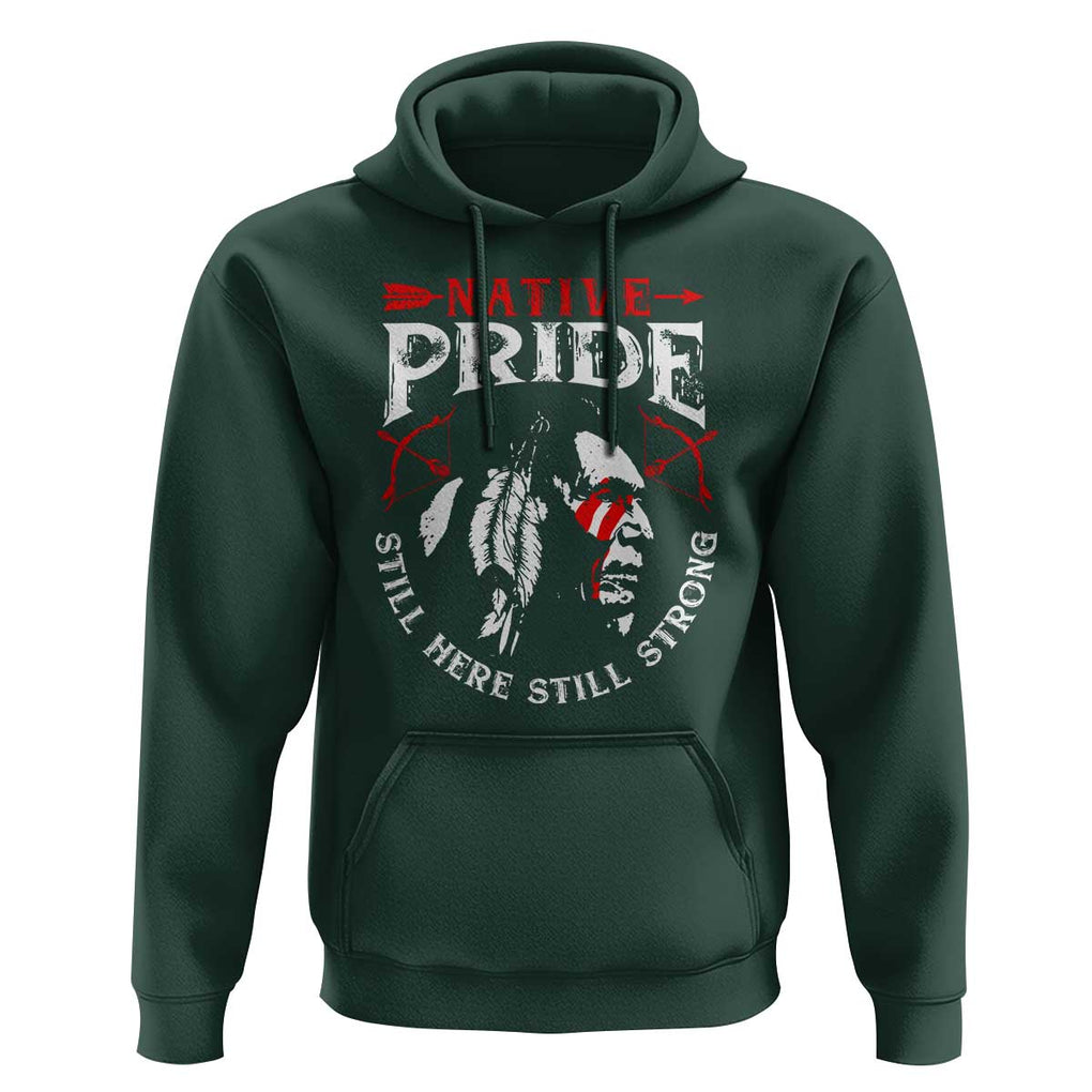 Native Pride Hoodie Still Here Still Strong American Indian TS09 Dark Forest Green Print Your Wear