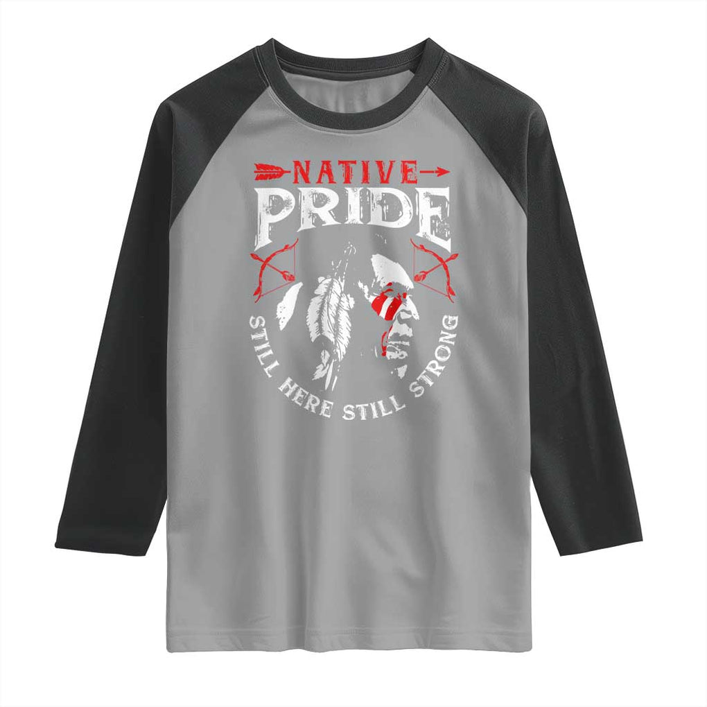 Native Pride Raglan Shirt Still Here Still Strong American Indian TS09 Sport Gray Black Print Your Wear
