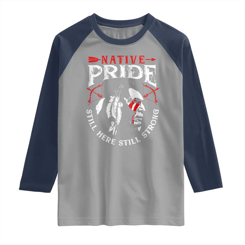 Native Pride Raglan Shirt Still Here Still Strong American Indian TS09 Sport Gray Navy Print Your Wear