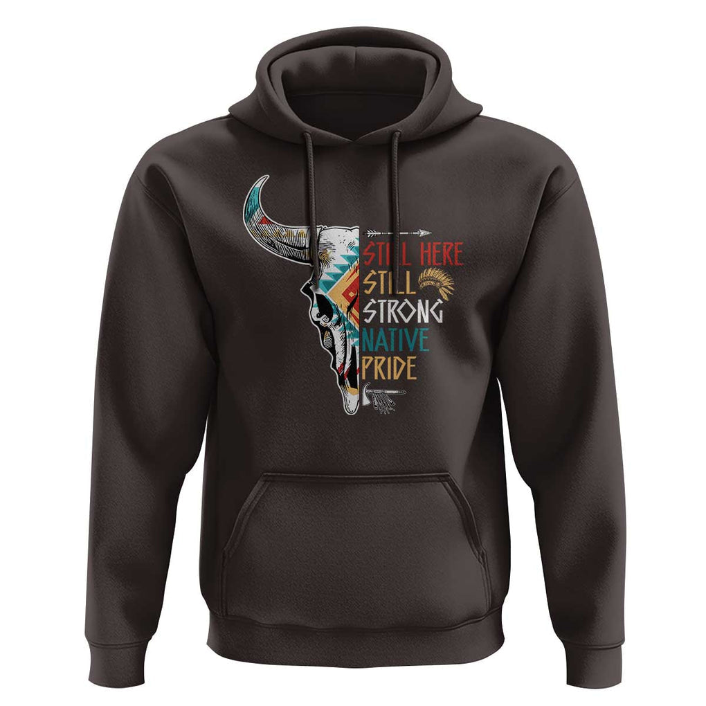 Native Pride Hoodie Still Here Still Strong American Indian TS09 Dark Chocolate Print Your Wear