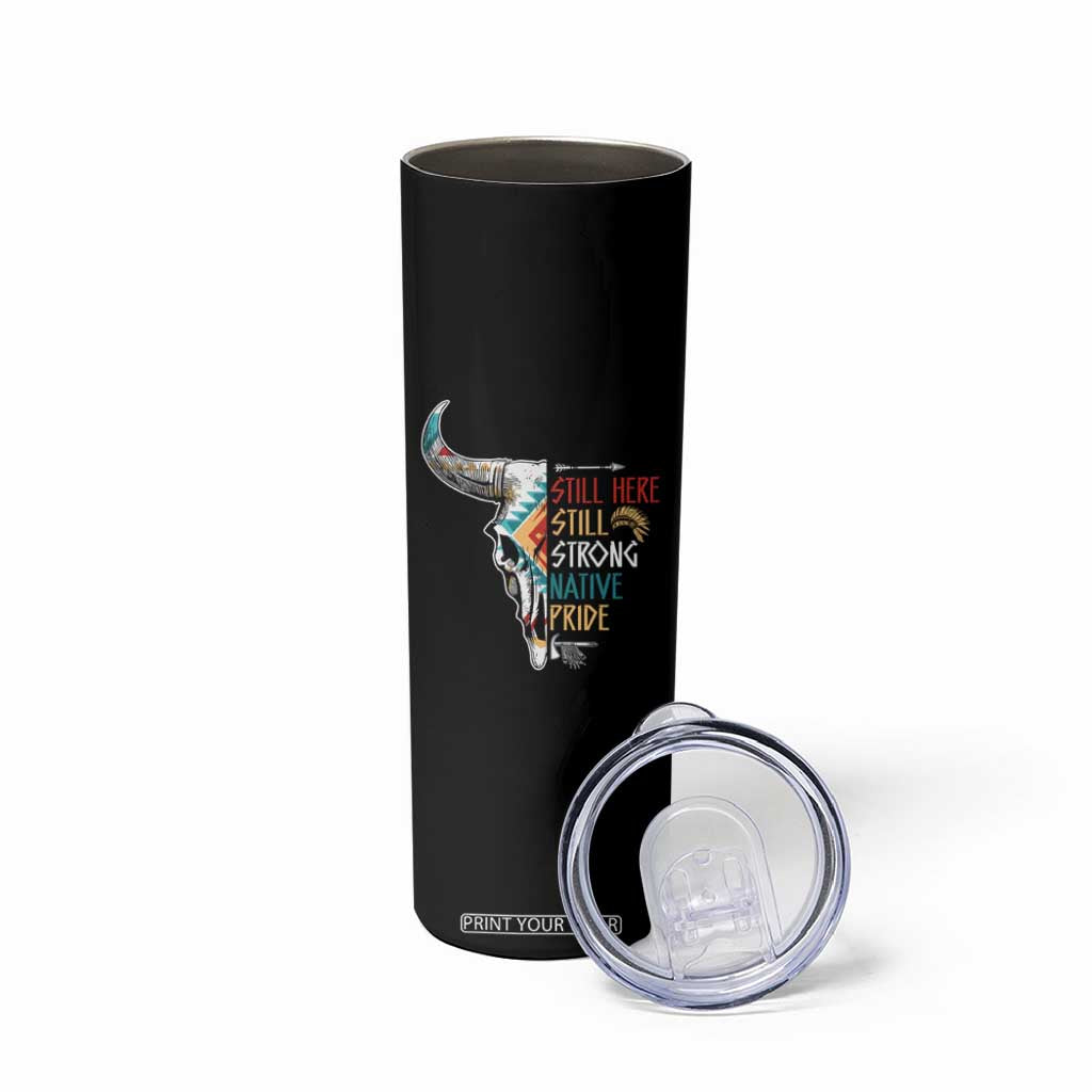 Native Pride Still Here Still Strong American Indian Skinny Tumbler TS09 Print Your Wear