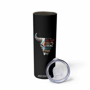 Native Pride Still Here Still Strong American Indian Skinny Tumbler TS09 Print Your Wear