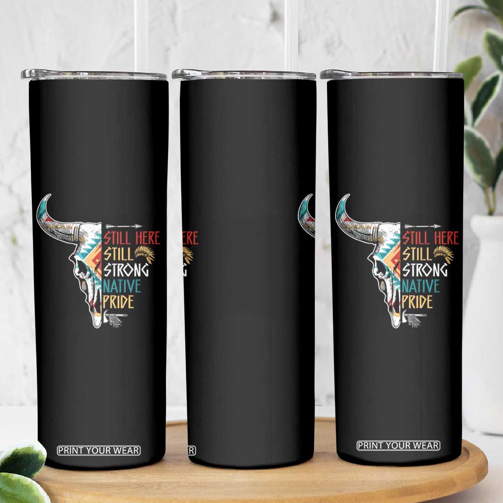 Native Pride Still Here Still Strong American Indian Skinny Tumbler TS09 Print Your Wear