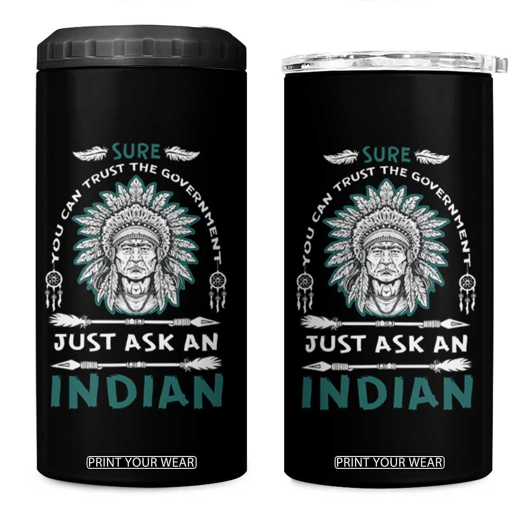 American Indian 4 in 1 Can Cooler Tumbler You Can Trust The Government TS09 One Size: 16 oz Black Print Your Wear