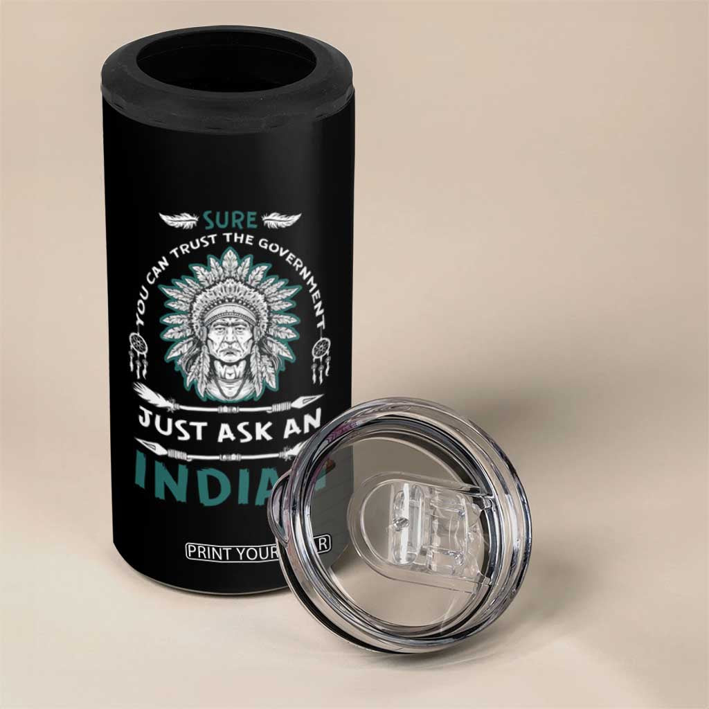 American Indian 4 in 1 Can Cooler Tumbler You Can Trust The Government TS09 Print Your Wear