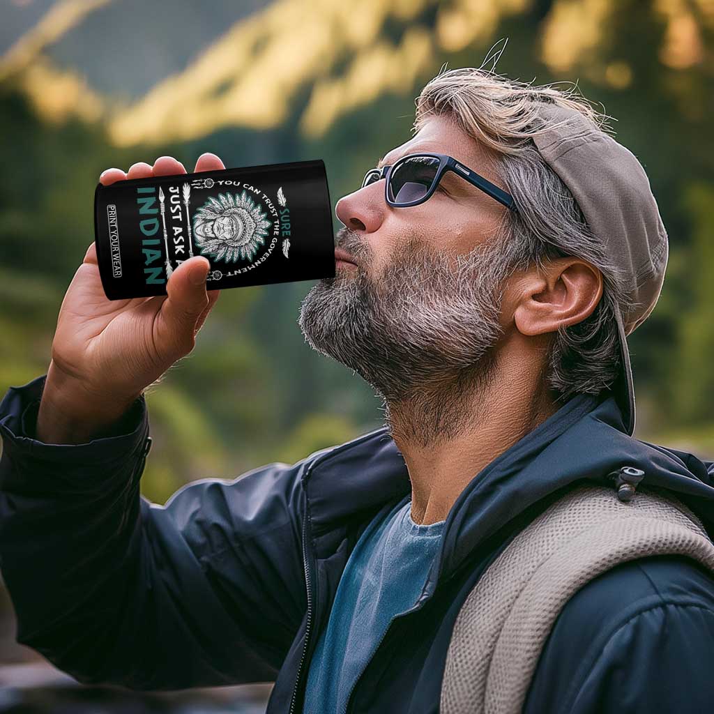 American Indian 4 in 1 Can Cooler Tumbler You Can Trust The Government TS09 Print Your Wear