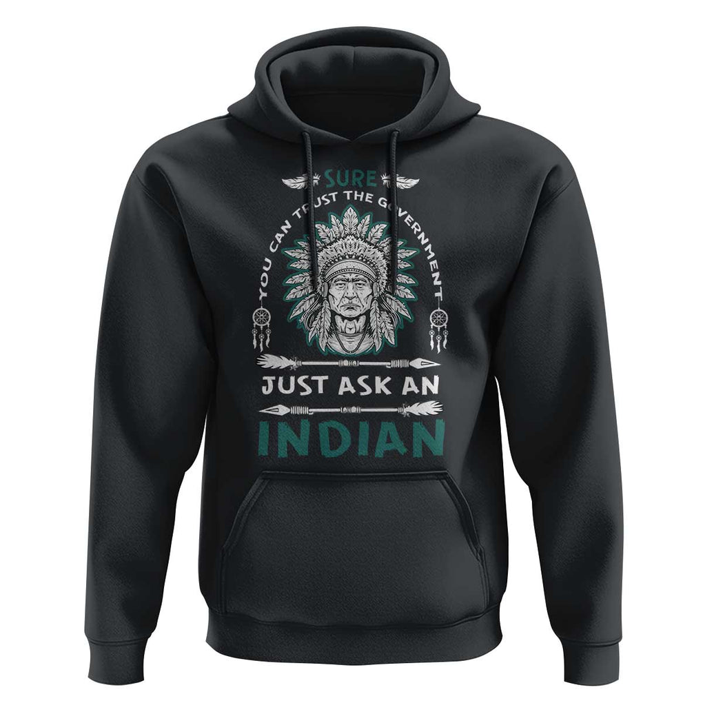 American Indian Hoodie You Can Trust The Government TS09 Black Print Your Wear