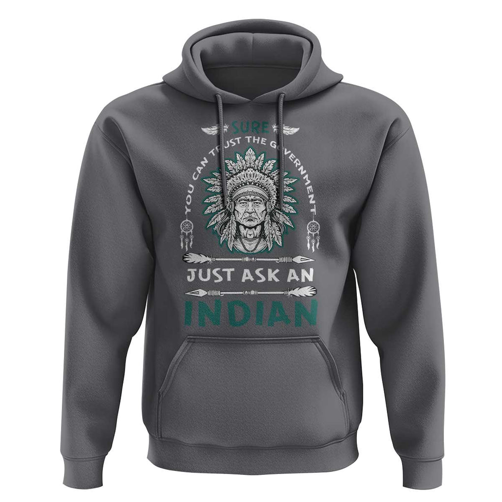 American Indian Hoodie You Can Trust The Government TS09 Charcoal Print Your Wear