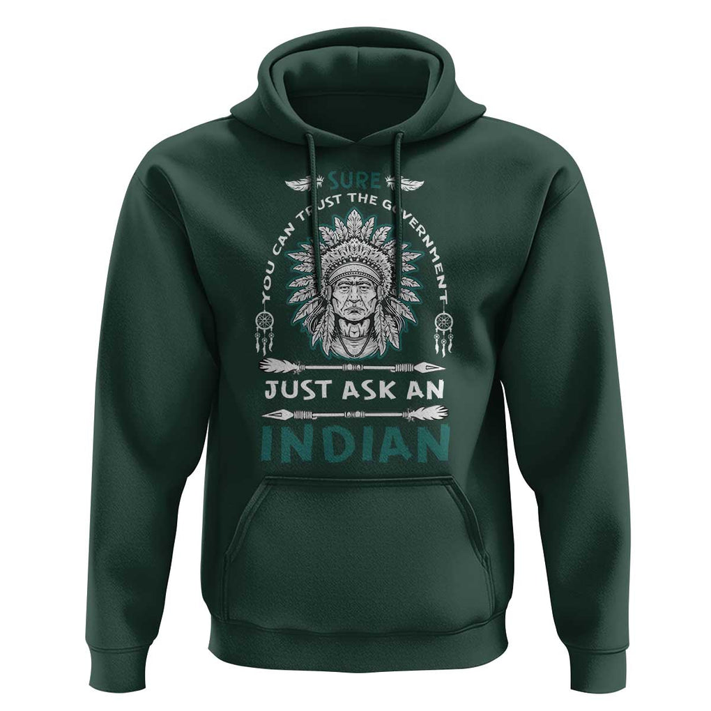 American Indian Hoodie You Can Trust The Government TS09 Dark Forest Green Print Your Wear