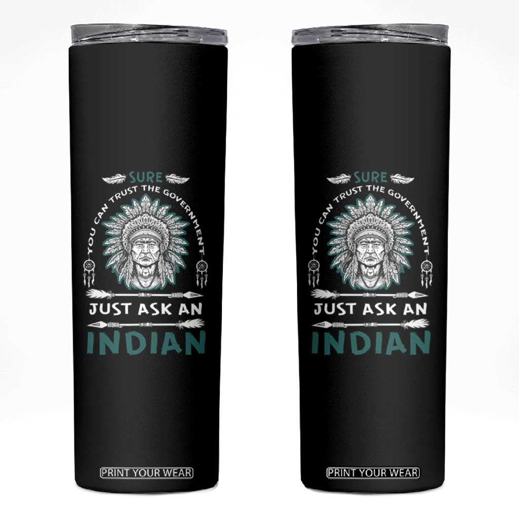 American Indian Skinny Tumbler You Can Trust The Government TS09 Black Print Your Wear