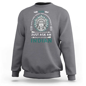 American Indian Sweatshirt You Can Trust The Government TS09 Charcoal Print Your Wear
