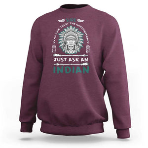 American Indian Sweatshirt You Can Trust The Government TS09 Maroon Print Your Wear