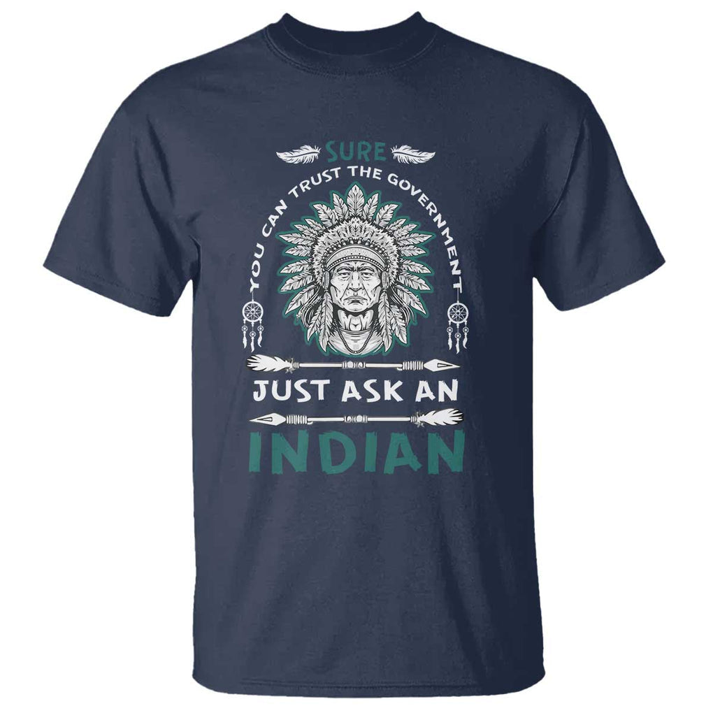 American Indian T Shirt You Can Trust The Government TS09 Navy Print Your Wear