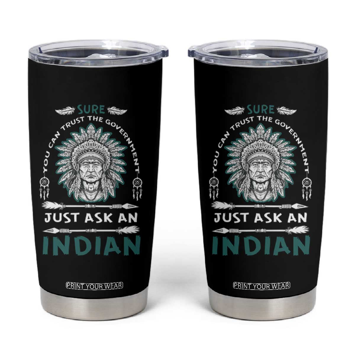 American Indian Tumbler Cup You Can Trust The Government TS09 Black Print Your Wear