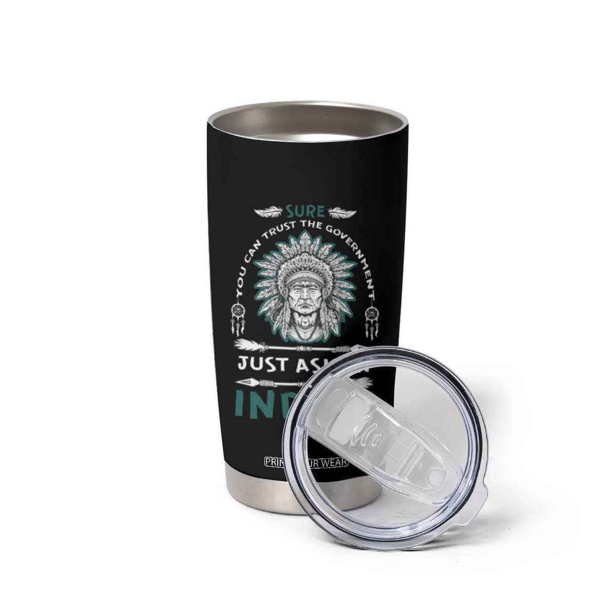 American Indian Tumbler Cup You Can Trust The Government TS09 Print Your Wear