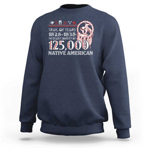 Trail Of Tears Sweatshirt The Deadly Journey 1828 1838 TS09 Navy Print Your Wear