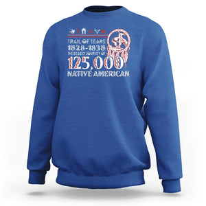 Trail Of Tears Sweatshirt The Deadly Journey 1828 1838 TS09 Royal Blue Print Your Wear