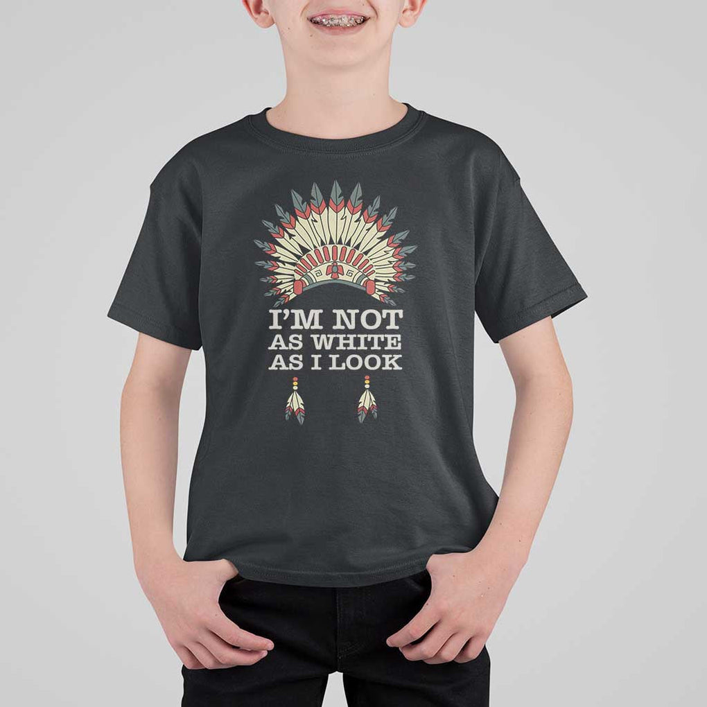 Native American T Shirt For Kid I'm Not As White As I Look TS09 Black Print Your Wear