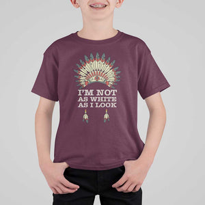 Native American T Shirt For Kid I'm Not As White As I Look TS09 Maroon Print Your Wear