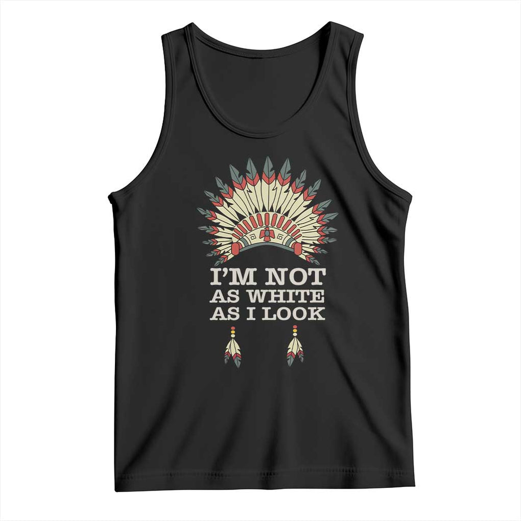 Native American Tank Top I'm Not As White As I Look TS09 Black Print Your Wear