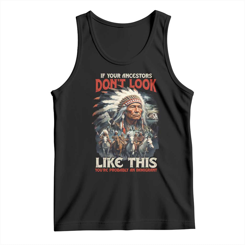Funny Native American Tank Top If Your Ancestors Don't Look Like This TS09 Black Print Your Wear