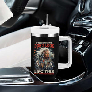 Funny Native American Tumbler With Handle If Your Ancestors Don't Look Like This TS09 Print Your Wear