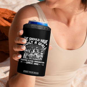 Native American 4 in 1 Can Cooler Tumbler We Should Have Built A Wall TS09 Print Your Wear