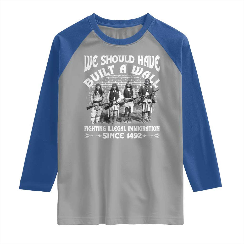 Native American Raglan Shirt We Should Have Built A Wall TS09 Sport Gray Royal Print Your Wear