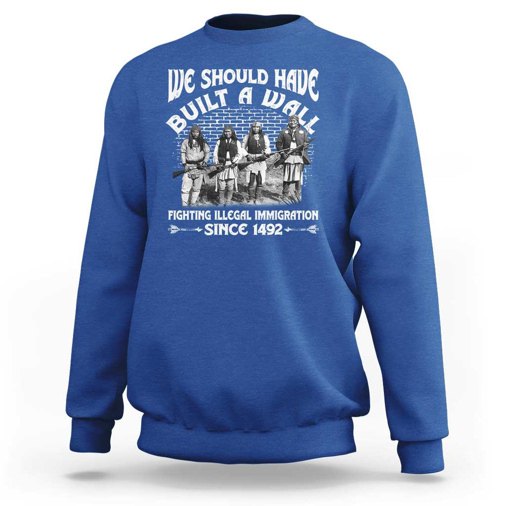 Native American Sweatshirt We Should Have Built A Wall TS09 Royal Blue Print Your Wear