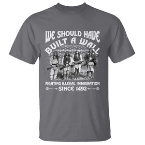 Native American Heritage Graphic T-Shirt – We Should Have Built A Wall – 100% Cotton TS09 Charcoal Print Your Wear
