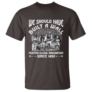Native American Heritage Graphic T-Shirt – We Should Have Built A Wall – 100% Cotton TS09 Dark Chocolate Print Your Wear