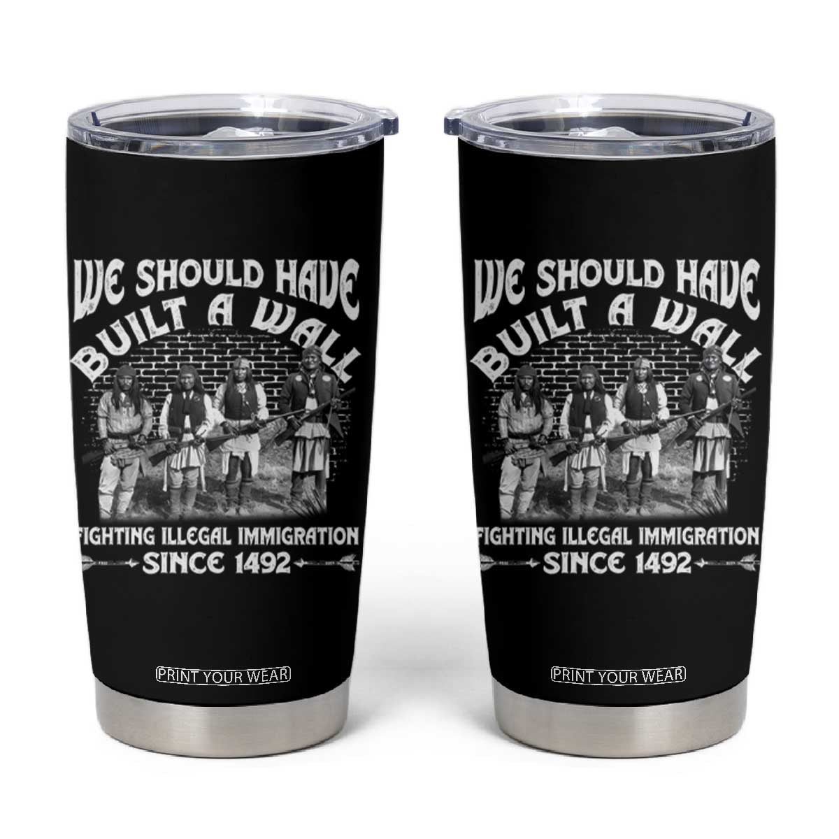 Native American Tumbler Cup We Should Have Built A Wall TS09 Black Print Your Wear