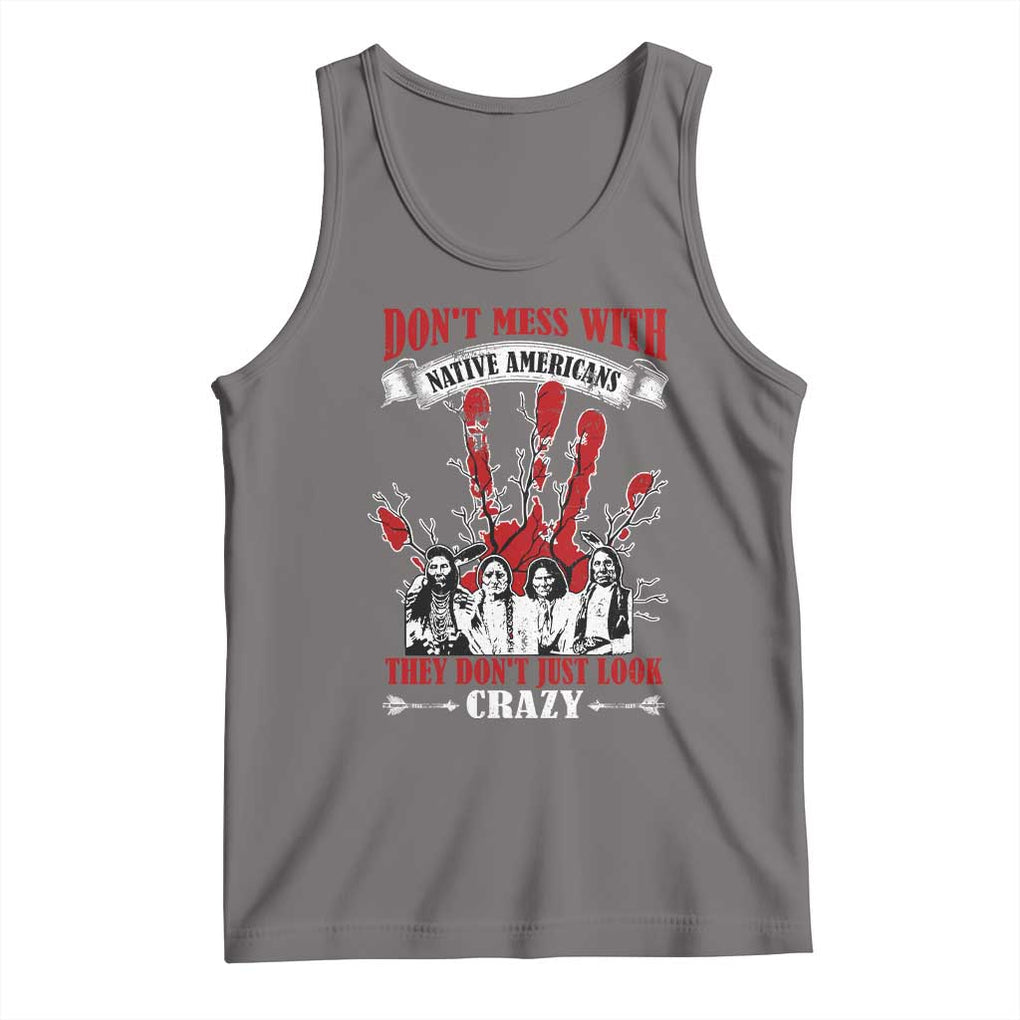 Don't Mess With Native American Tank Top They Don't Look Just Crazy TS09 Deep Heather Print Your Wear