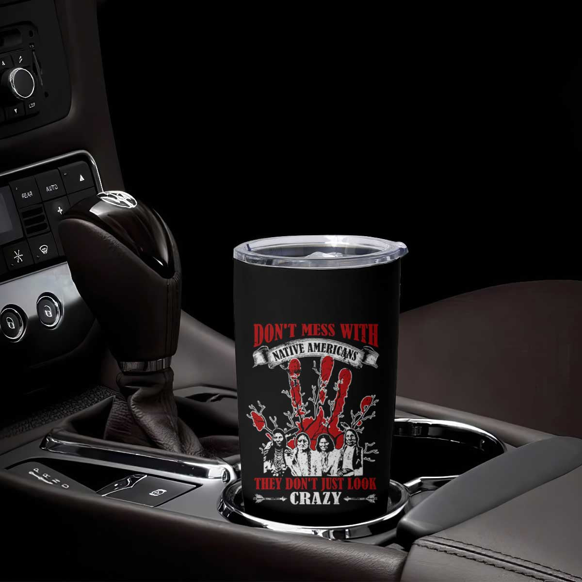 Don't Mess With Native American Tumbler Cup They Don't Look Just Crazy TS09 Print Your Wear