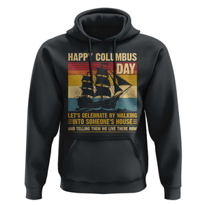 Indigenous Joke Columbus Day Hoodie Let's Celebrate By Walking Into Someone's House TS09 Black Print Your Wear