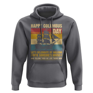 Indigenous Joke Columbus Day Hoodie Let's Celebrate By Walking Into Someone's House TS09 Charcoal Print Your Wear