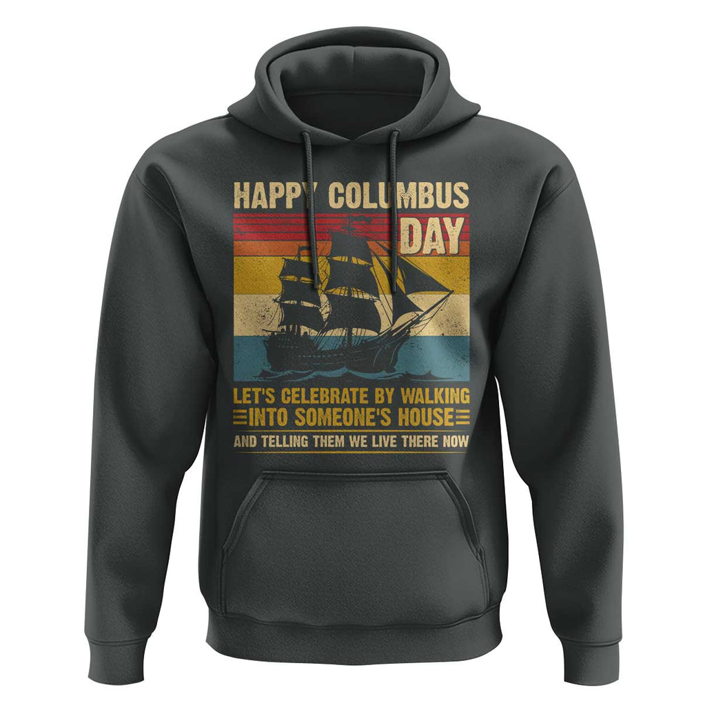 Indigenous Joke Columbus Day Hoodie Let's Celebrate By Walking Into Someone's House TS09 Dark Heather Print Your Wear