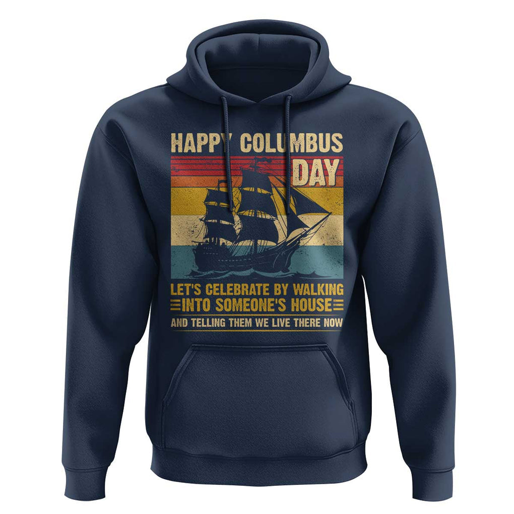Indigenous Joke Columbus Day Hoodie Let's Celebrate By Walking Into Someone's House TS09 Navy Print Your Wear