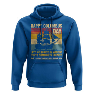 Indigenous Joke Columbus Day Hoodie Let's Celebrate By Walking Into Someone's House TS09 Royal Blue Print Your Wear